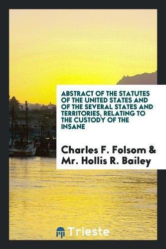 Abstract of the Statutes of the United States and of the Several States and Territories, Relating to the Custody of the Insane Books