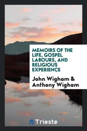Memoirs of the Life, Gospel Labours, and Religious Experience Books