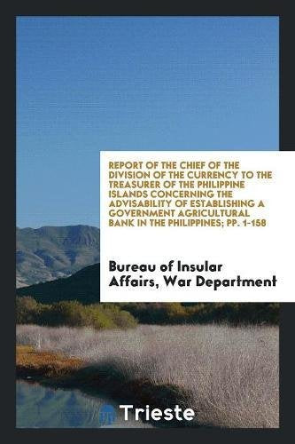Report of the Chief of the Division of the Currency to the Treasurer of the Philippine Islands Concerning the Advisability of Establishing a Governmen Books