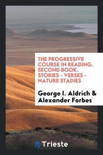 The Progressive Course in Reading. Second Book. Stories - Verses - Nature Stadies Social Sciences