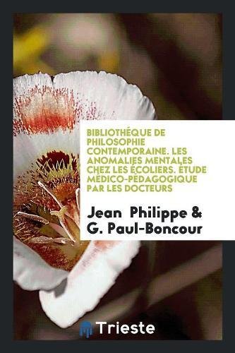 Bibliothéque de Philosophie Contemporaine. Les Anomalies Mentales Chez Les Écoliers. Étude Médico-Pédagogique Par Les Docteurs Non-fiction