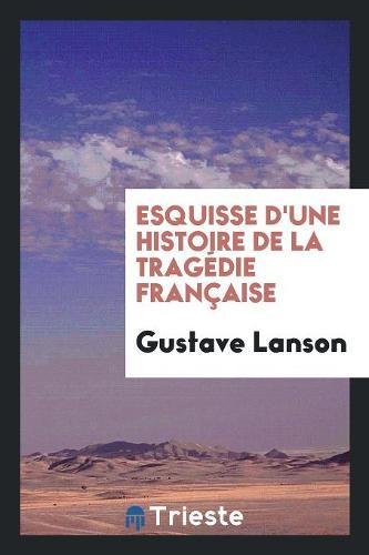 Esquisse d'Une Histoire de la Tragédie Française Contemporary literature