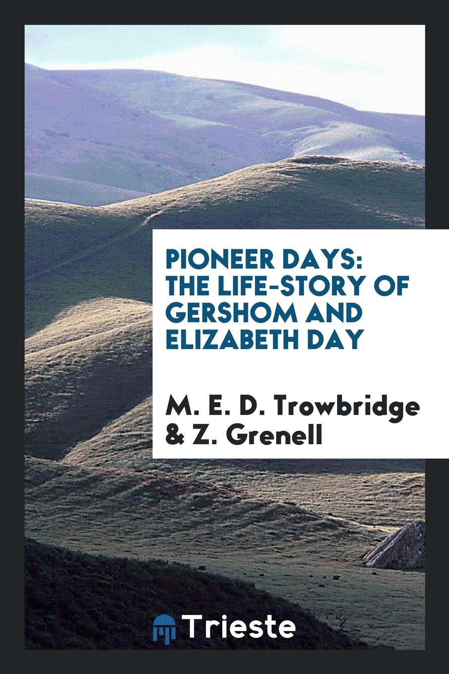 Pioneer Days: The Life-Story of Gershom and Elizabeth Day Social Sciences