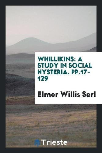 Whillikins: A Study in Social Hysteria. Pp.17-129 Social Sciences
