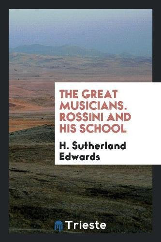 The Great Musicians. Rossini and His School Social Sciences