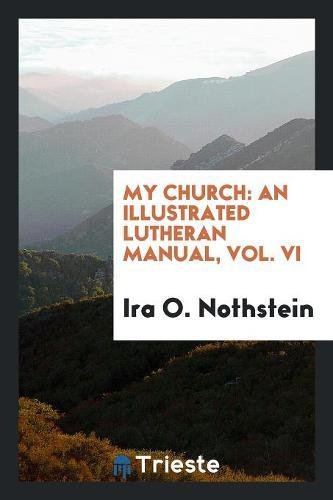 My Church: An Illustrated Lutheran Manual, Vol. VI Memories