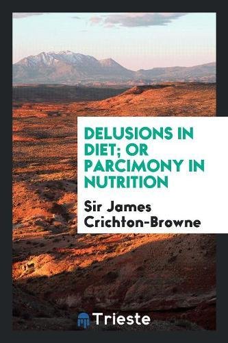 Delusions in Diet; Or Parcimony in Nutrition Medicine