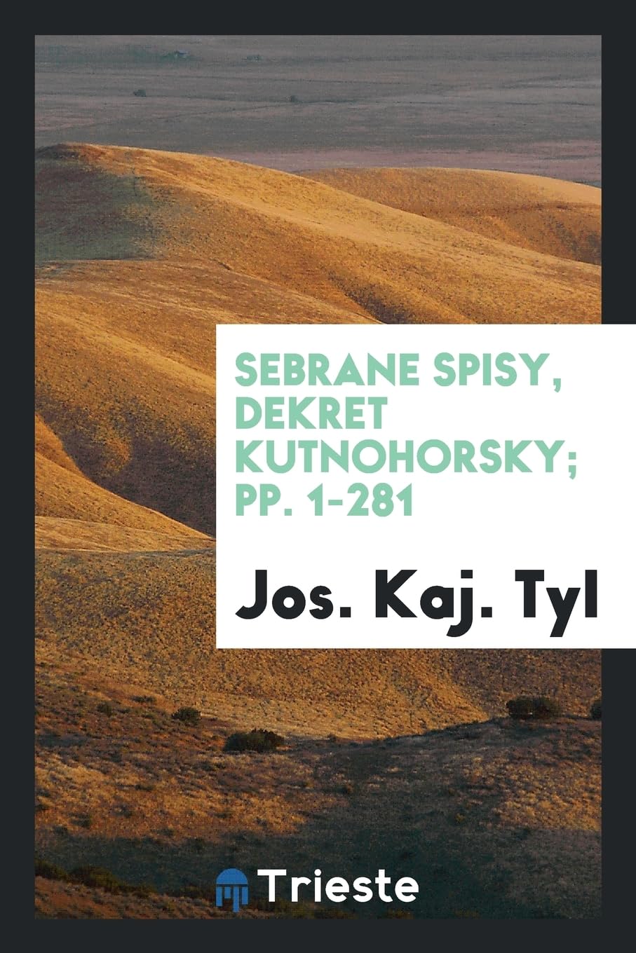 Sebrane Spisy, Dekret Kutnohorsky; Pp. 1-281 Books