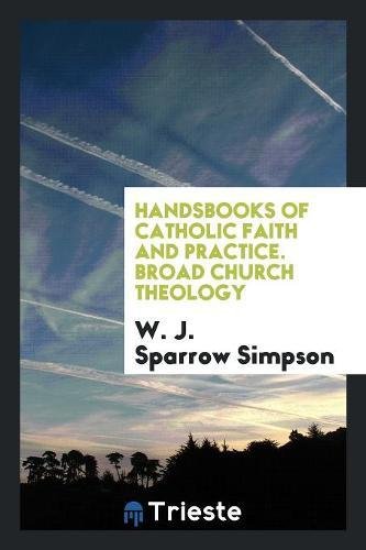 Handsbooks of Catholic Faith and Practice. Broad Church Theology Books