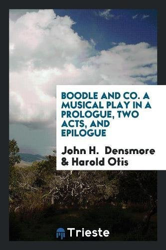 Boodle and Co. a Musical Play in a Prologue, Two Acts, and Epilogue Books