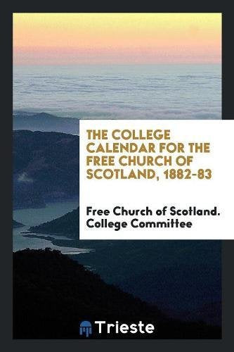 The College Calendar for the Free Church of Scotland, 1882-83 Books