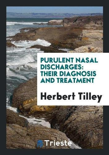 Purulent Nasal Discharges: Their Diagnosis and Treatment Medicine