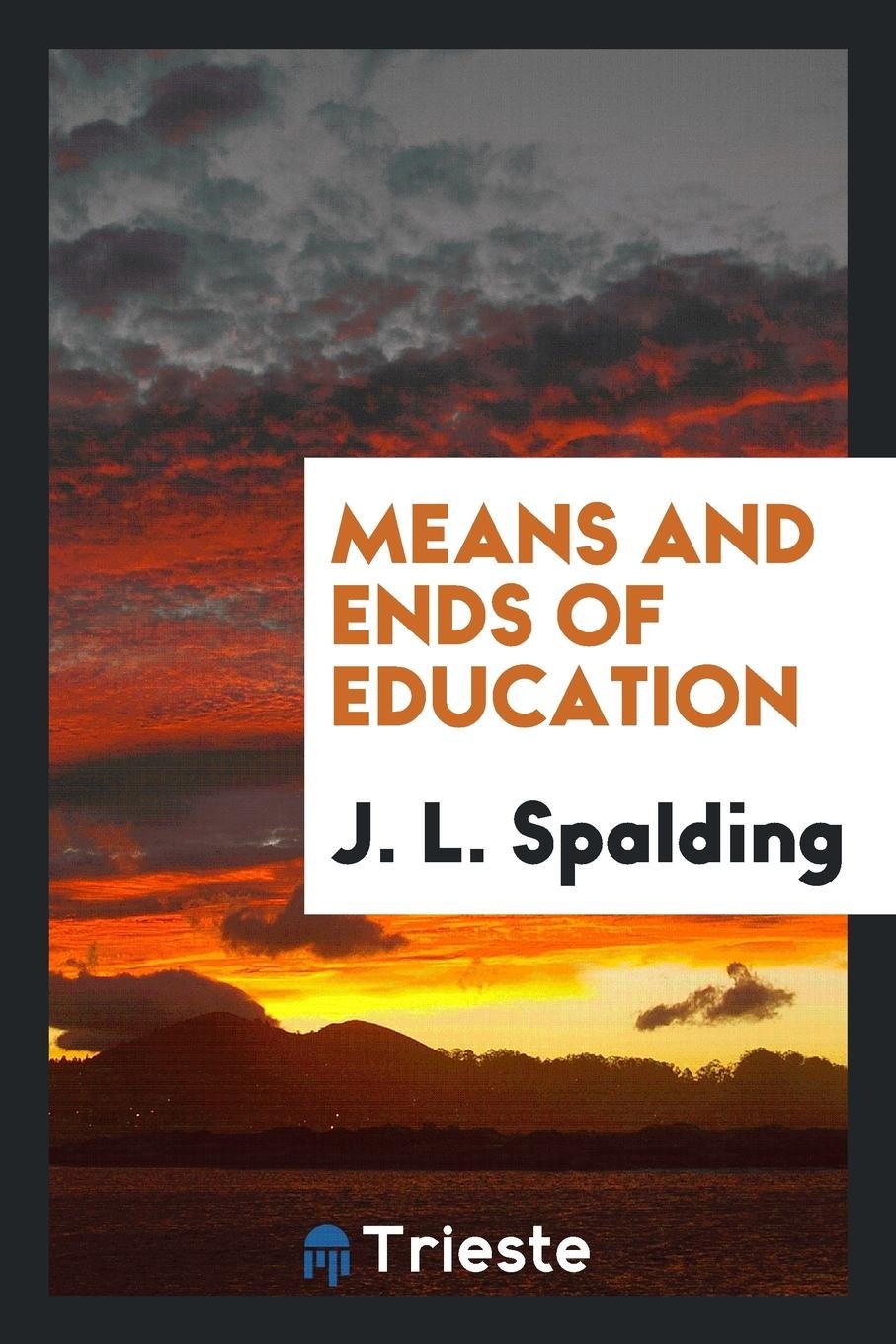 Means and Ends of Education Learning & Reference