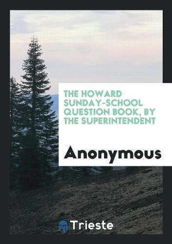 The Howard Sunday-School Question Book, by the Superintendent Social Sciences