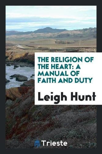 The Religion of the Heart: A Manual of Faith and Duty Social Sciences