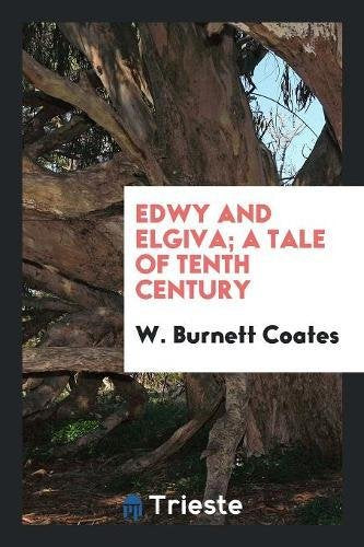 Edwy and Elgiva; A Tale of Tenth Century Books