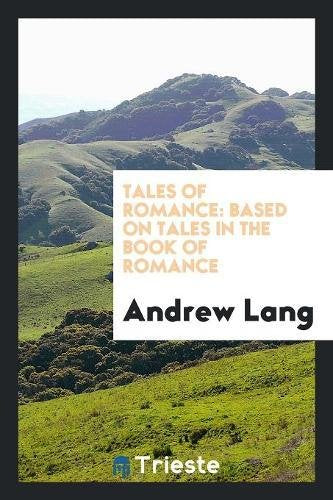 Tales of Romance: Based on Tales in the Book of Romance Fairy Tales & Legends