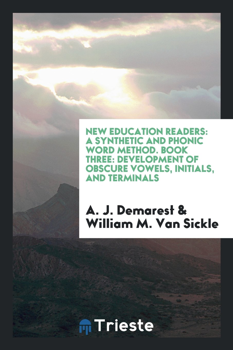 New Education Readers: A Synthetic and Phonic Word Method. Book Three: Development of Obscure Vowels, Initials, and Terminals Books