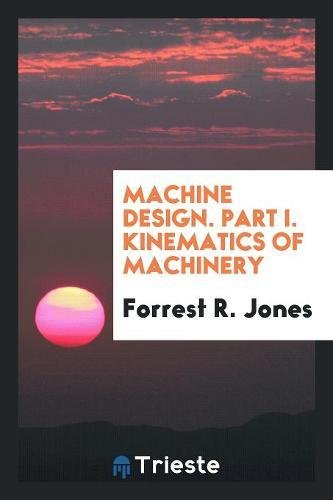 Machine Design. Part I. Kinematics of Machinery Social Sciences