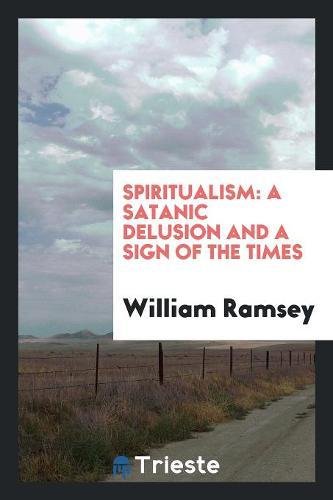 Spiritualism: A Satanic Delusion and a Sign of the Times Books