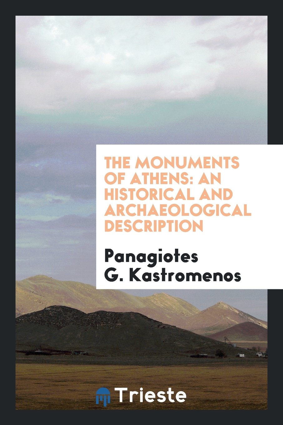 The Monuments of Athens: An Historical and Archaeological Description Business, Finance & Career