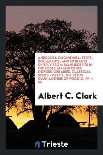 Anecdota Oxoniensia: Texts, Documents, and Extracts Chiefly from Manuscripts in the Bodleian and Other Oxford Libraries. Classical Series - Books