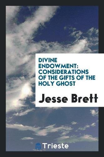 Divine Endowment: Considerations of the Gifts of the Holy Ghost Social Sciences