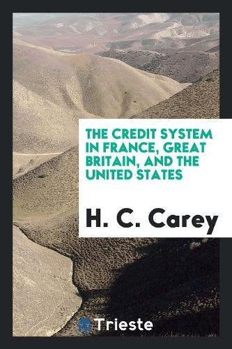 The Credit System in France, Great Britain, and the United States Books