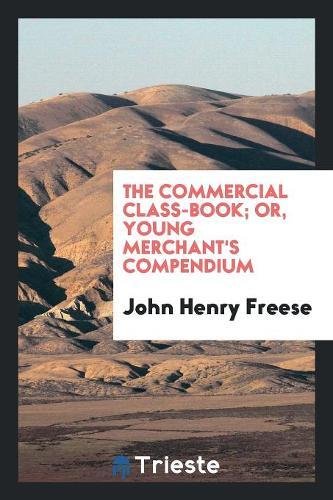 The Commercial Class-Book; Or, Young Merchant's Compendium Books