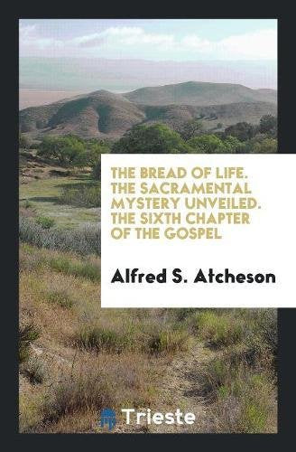 The Bread of Life. the Sacramental Mystery Unveiled. the Sixth Chapter of the Gospel Social Sciences