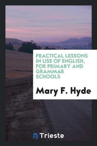 Practical Lessons in Use of English, for Primary and Grammar Schools Books
