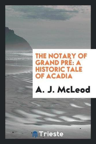 The Notary of Grand Pré: A Historic Tale of Acadia Social Sciences