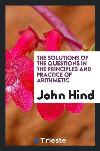 The Solutions of the Questions in the Principles and Practice of Arithmetic Social Sciences