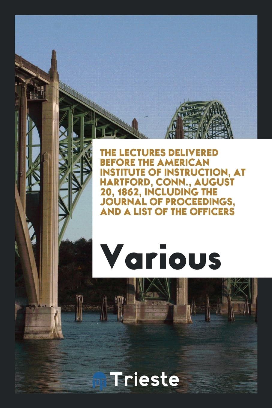 The Lectures Delivered Before the American Institute of Instruction, at Hartford, Conn., August 20, 1862, Including the Journal of Proceedings, and a Social Sciences