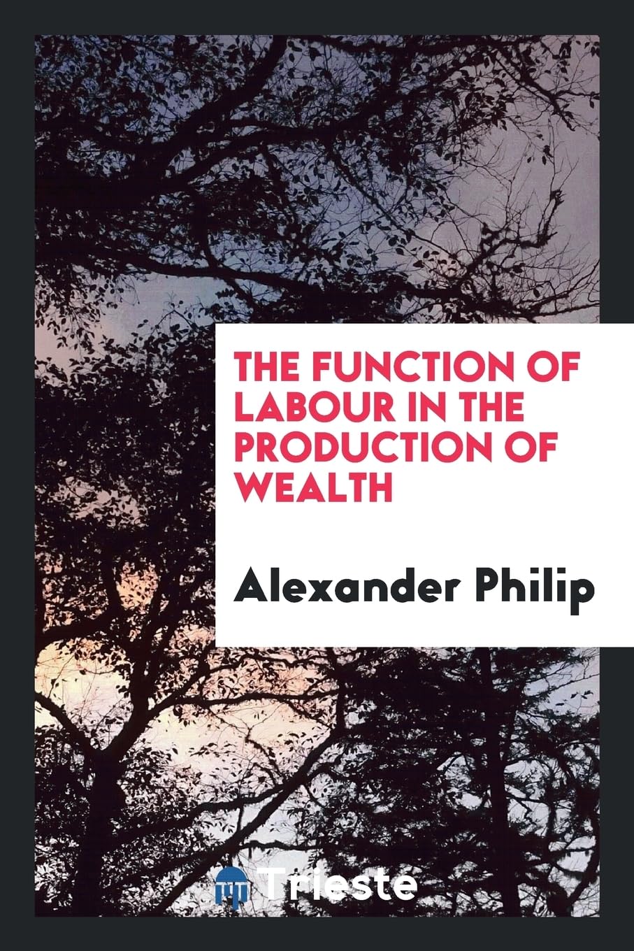 The Function of Labour in the Production of Wealth Business, Finance & Career