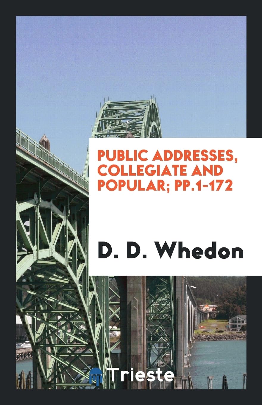 Public Addresses, Collegiate and Popular; Pp.1-172 Social Sciences