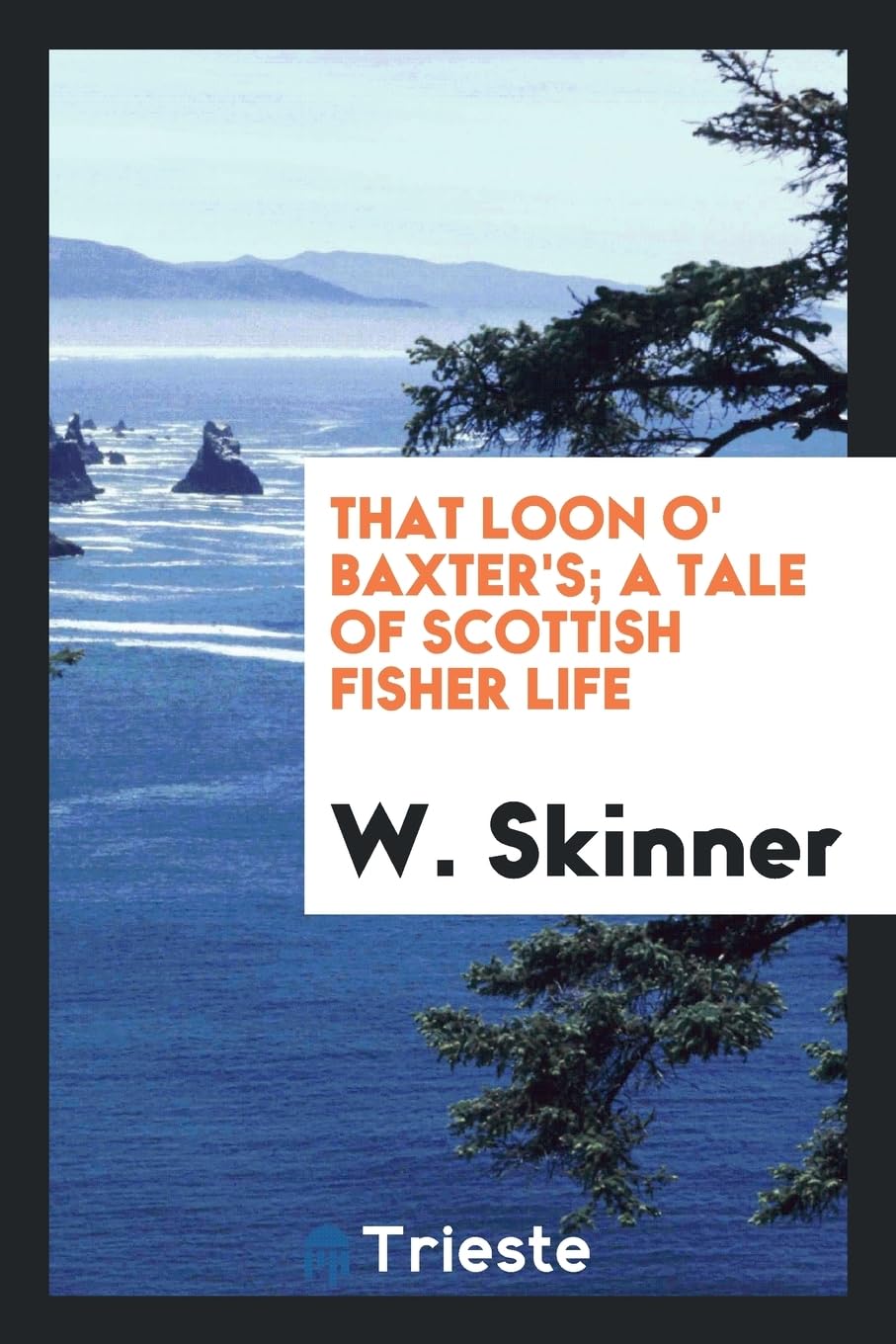 That Loon O' Baxter's; A Tale of Scottish Fisher Life Books