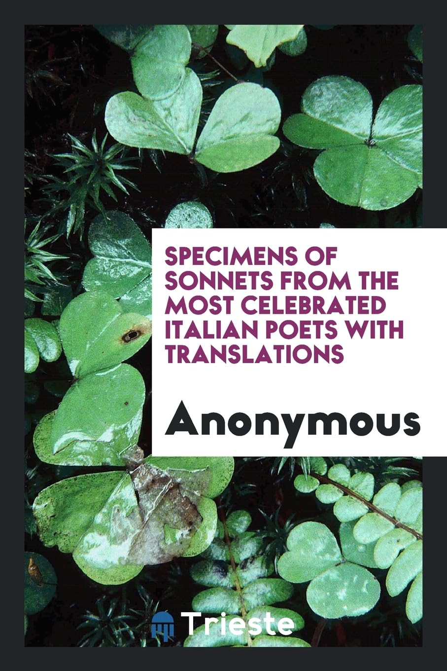 Specimens of Sonnets from the Most Celebrated Italian Poets with Translations Books