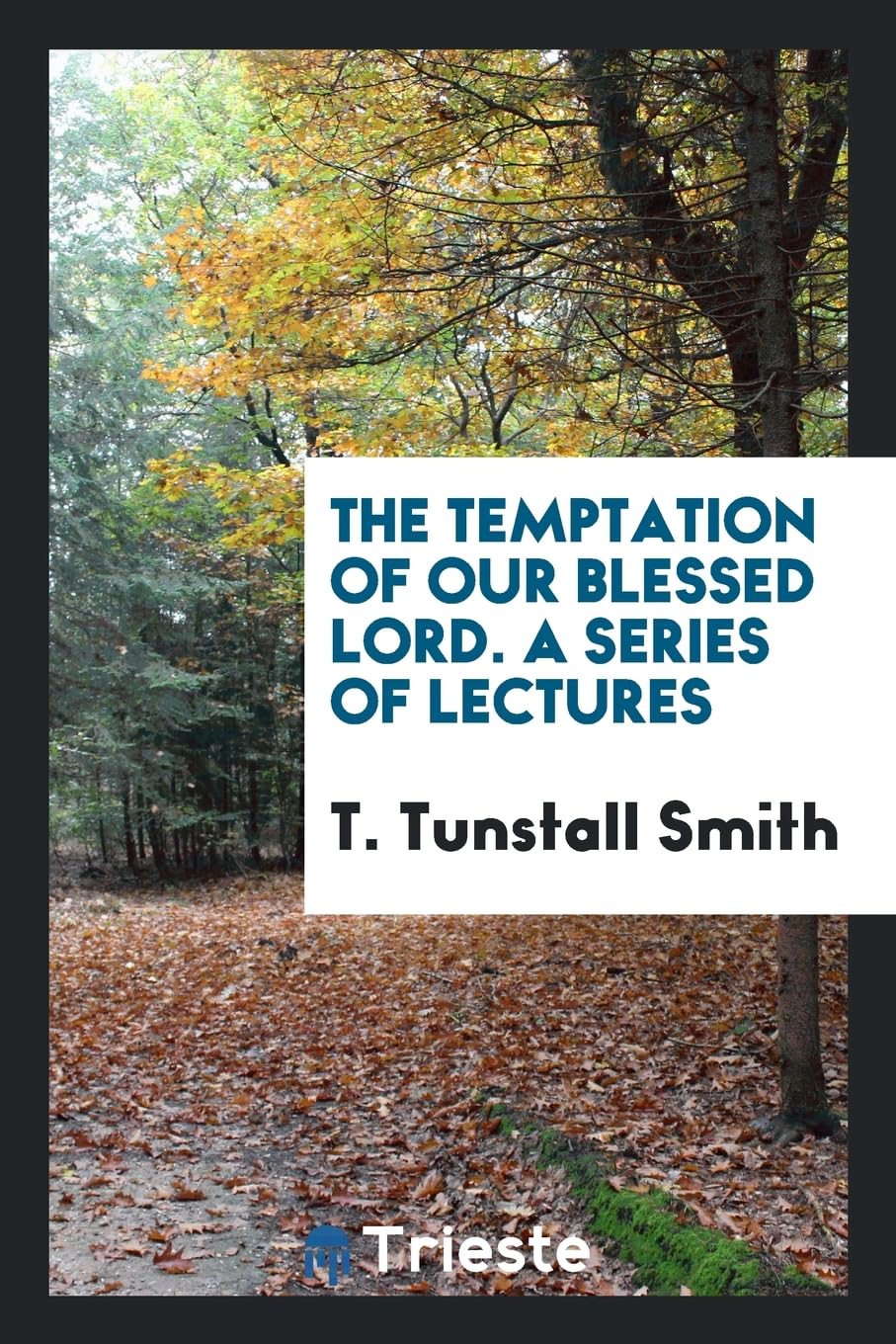 The Temptation of Our Blessed Lord. a Series of Lectures Social Sciences