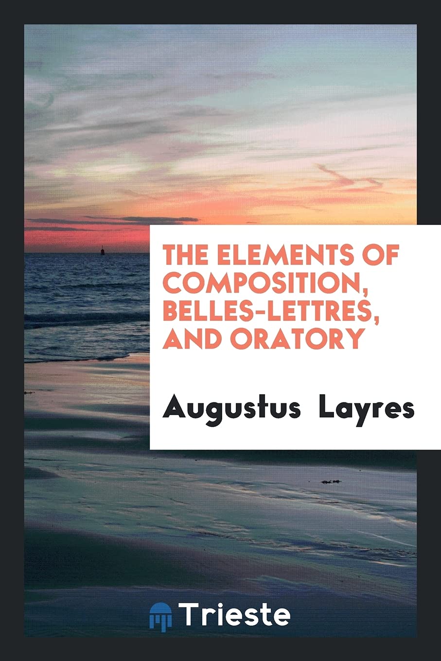 The Elements of Composition, Belles-Lettres, and Oratory Books