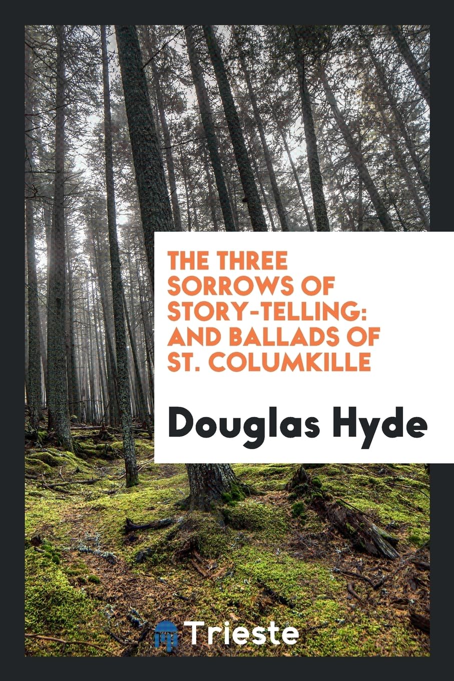 The Three Sorrows of Story-Telling: And Ballads of St. Columkille Social Sciences