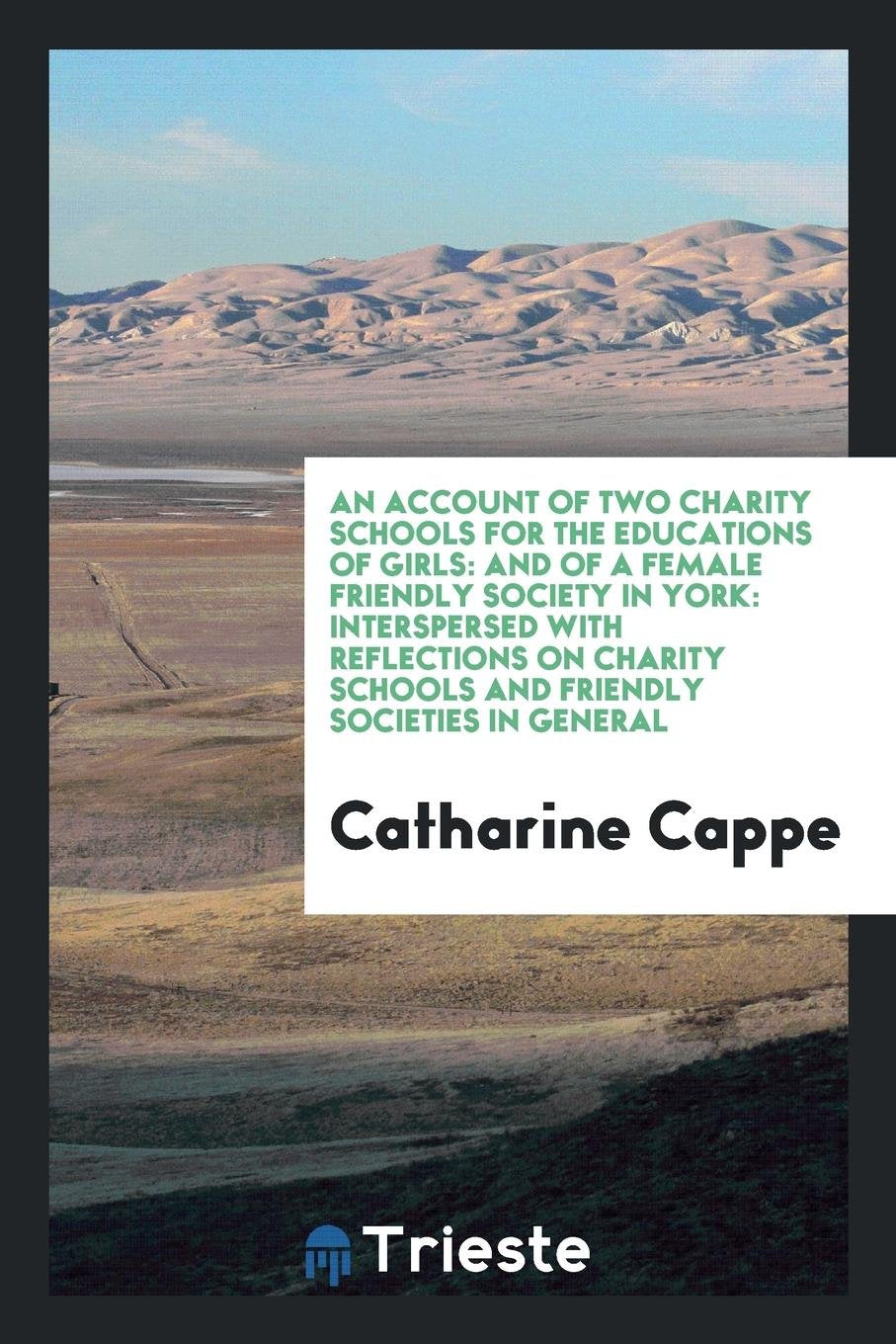 An Account of Two Charity Schools for the Educations of Girls: And of a Female Friendly Society ... Social Sciences
