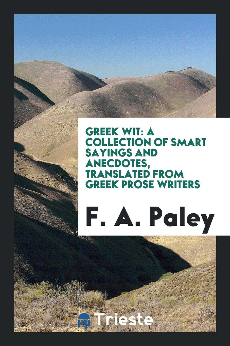 Greek Wit: A Collection of Smart Sayings and Anecdotes Classics