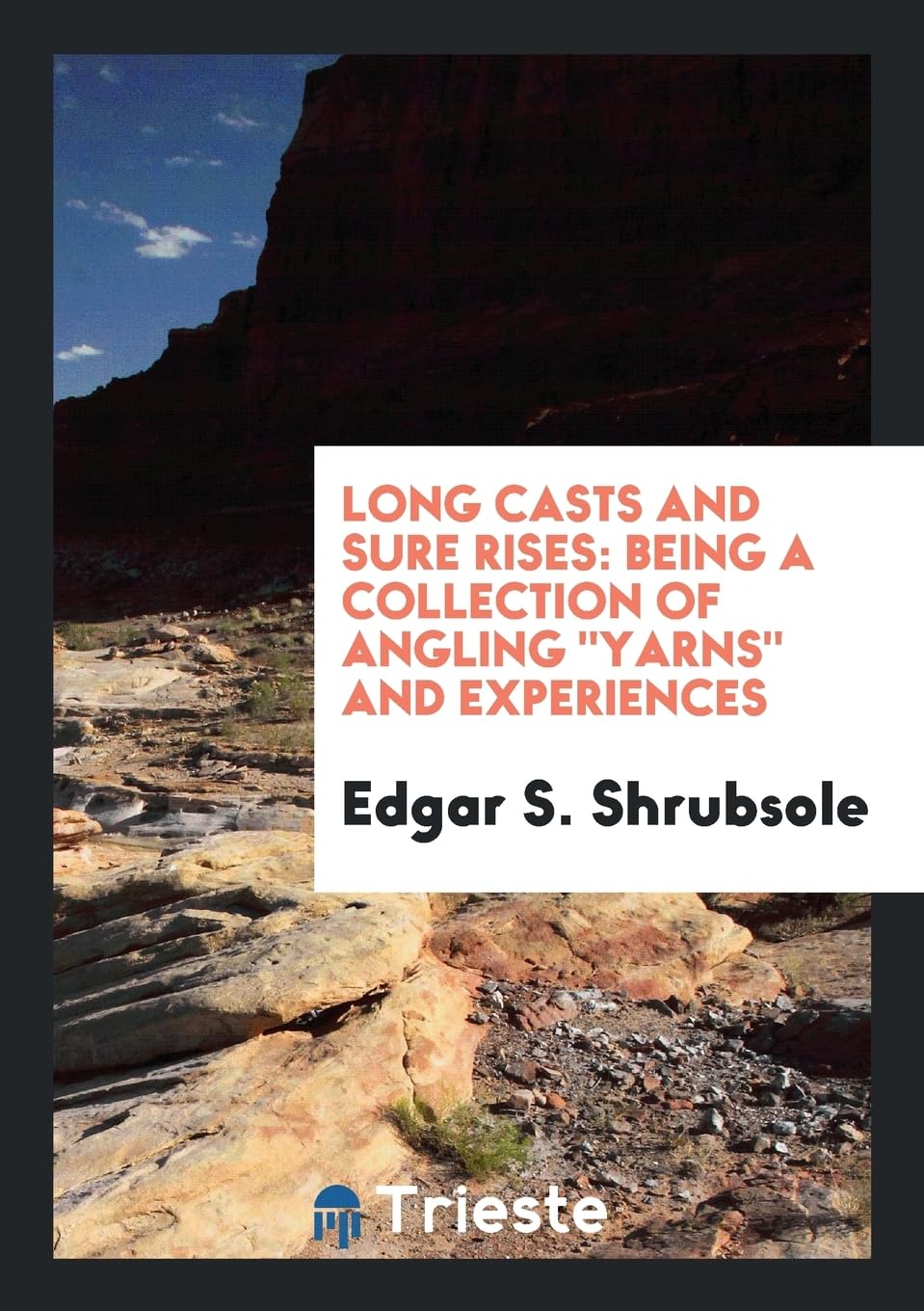 Long Casts and Sure Rises: Being a Collection of Angling Yarns and Experiences Leisure & Fun