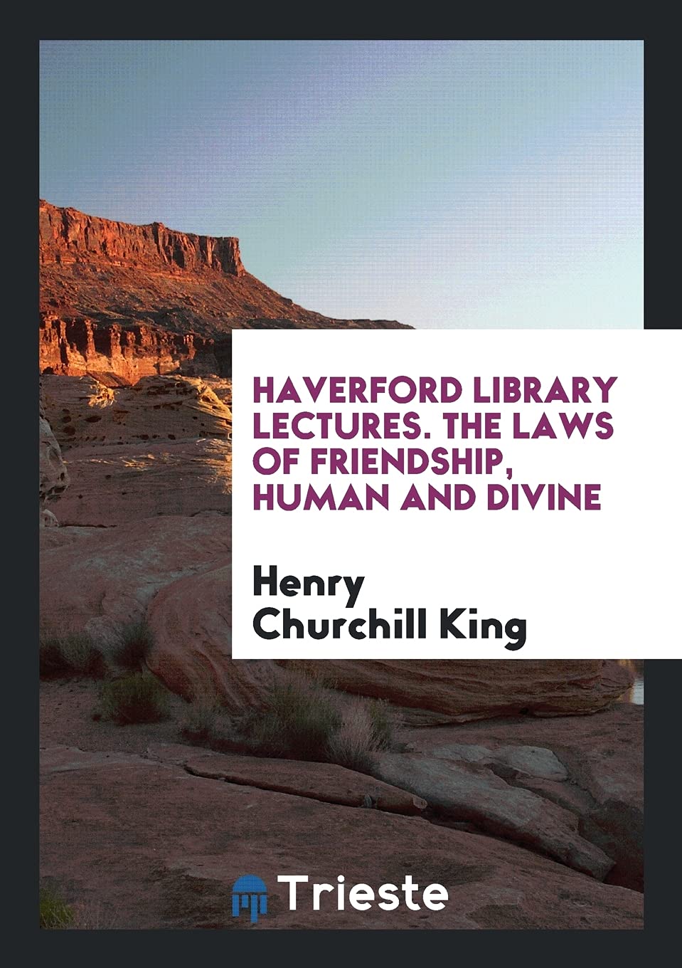Haverford Library Lectures. the Laws of Friendship, Human and Divine Social Sciences