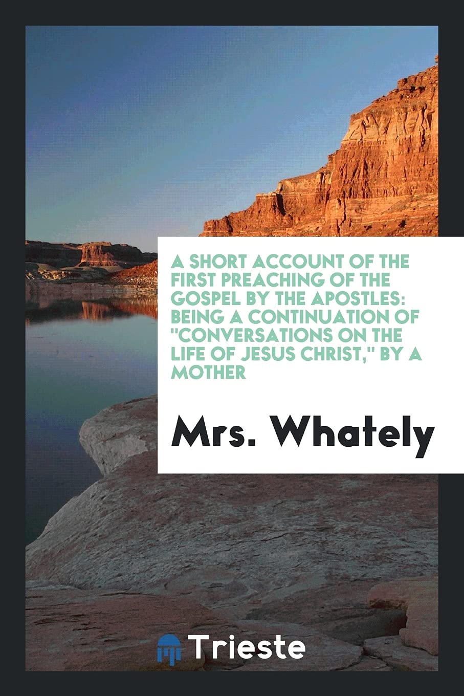 A Short Account of the First Preaching of the Gospel by the Apostles: Being a Continuation of Conversations on the Life of Jesus Christ, by a Mother Books
