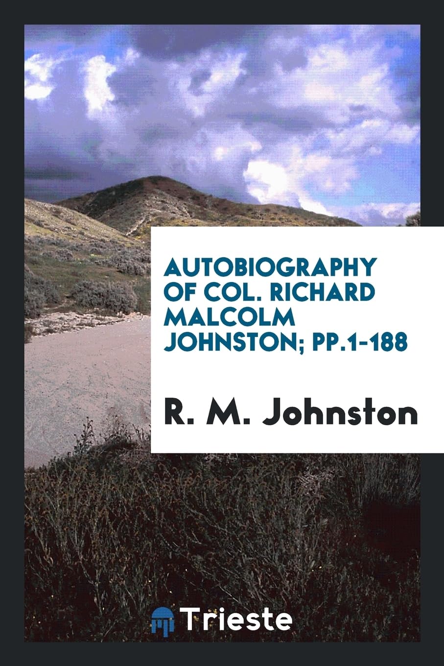 Autobiography of Col. Richard Malcolm Johnston; Pp.1-188 Social Sciences