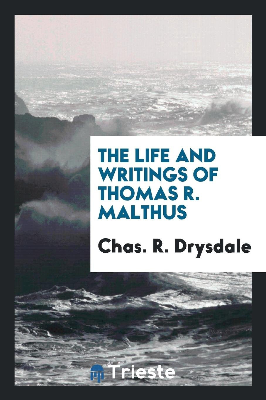 The Life and Writings of Thomas R. Malthus Books
