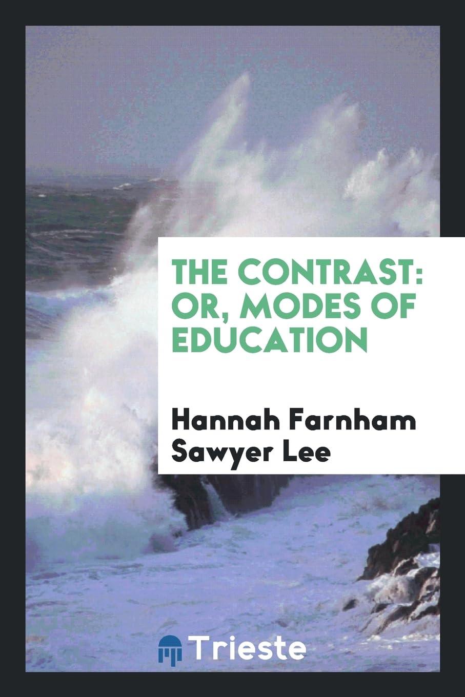 The Contrast: Or, Modes of Education Non-fiction