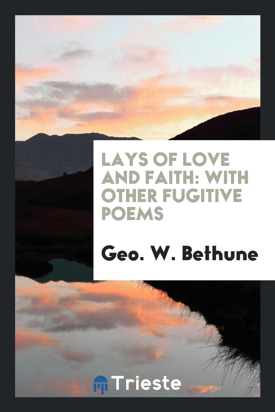 Lays of Love and Faith: With Other Fugitive Poems Poetry